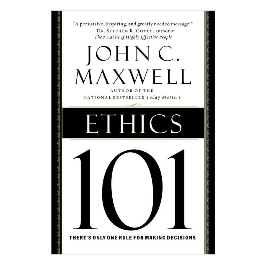 Ethics 101 What Every Leader Needs To Know by John C. Maxwell, Author of Today Matters Hardcover