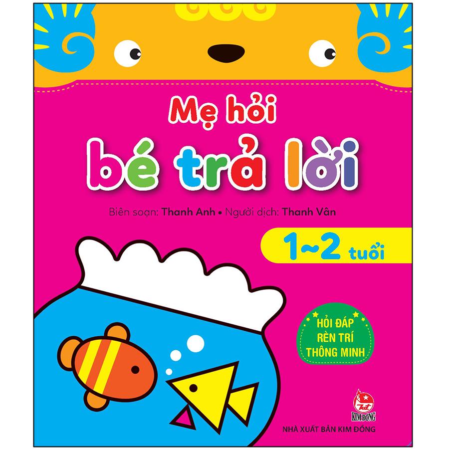 Mẹ Hỏi Bé Trả Lời: Hỏi Đáp Rèn Trí Thông Minh