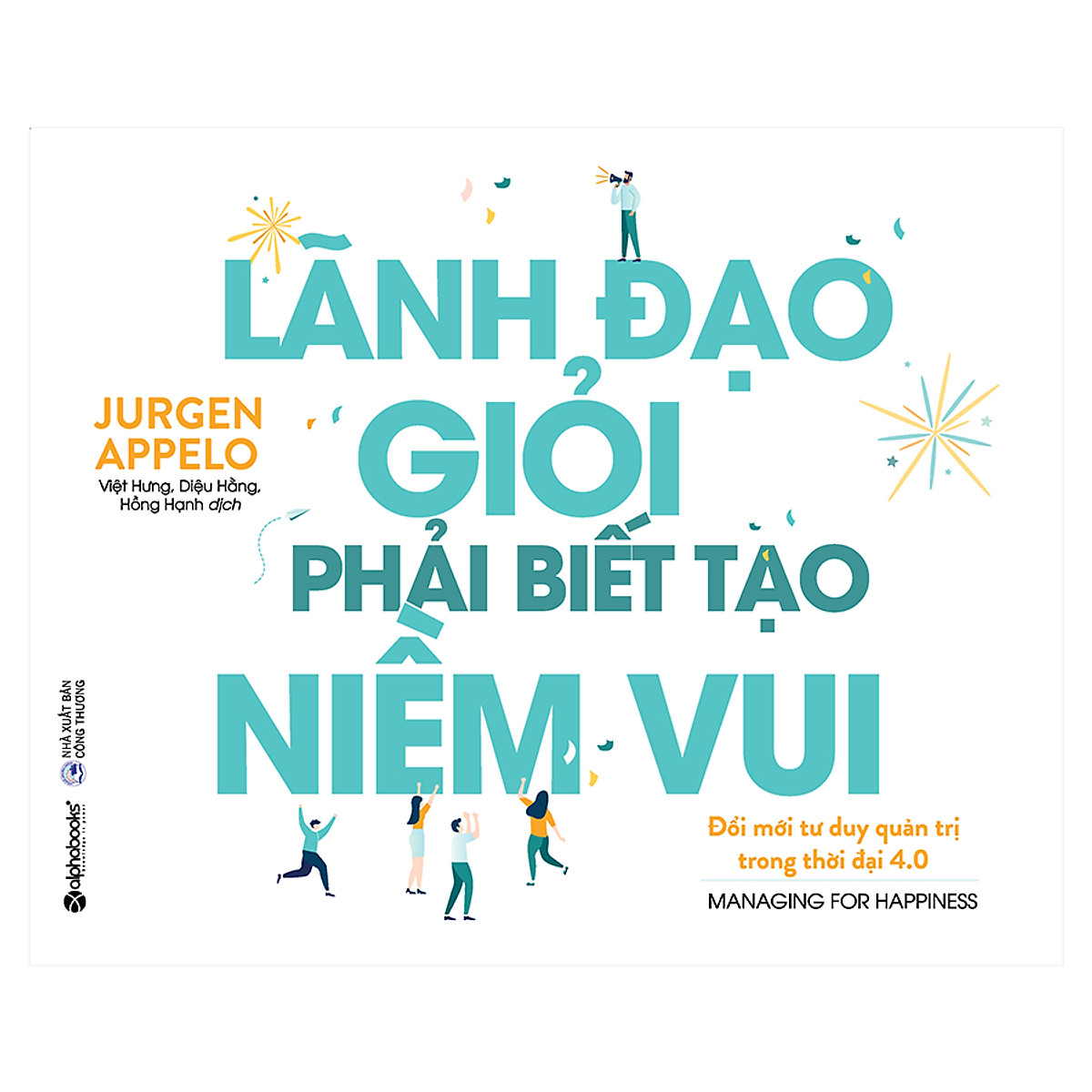 Combo 2 cuốn sách: Bí Quyết Tuyển Dụng &amp; Đãi Ngộ Người Tài + Lãnh Đạo Giỏi Phải Biết Tạo Niềm Vui