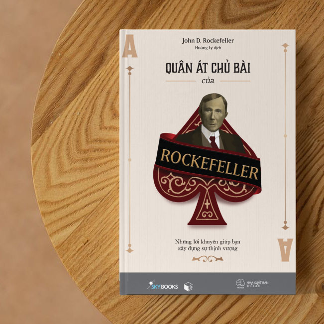 Quân Át Chủ Bài Của Rockefeller - Những Lời Khuyên Giúp Bạn Xây Dựng Sự Thịnh Vượng