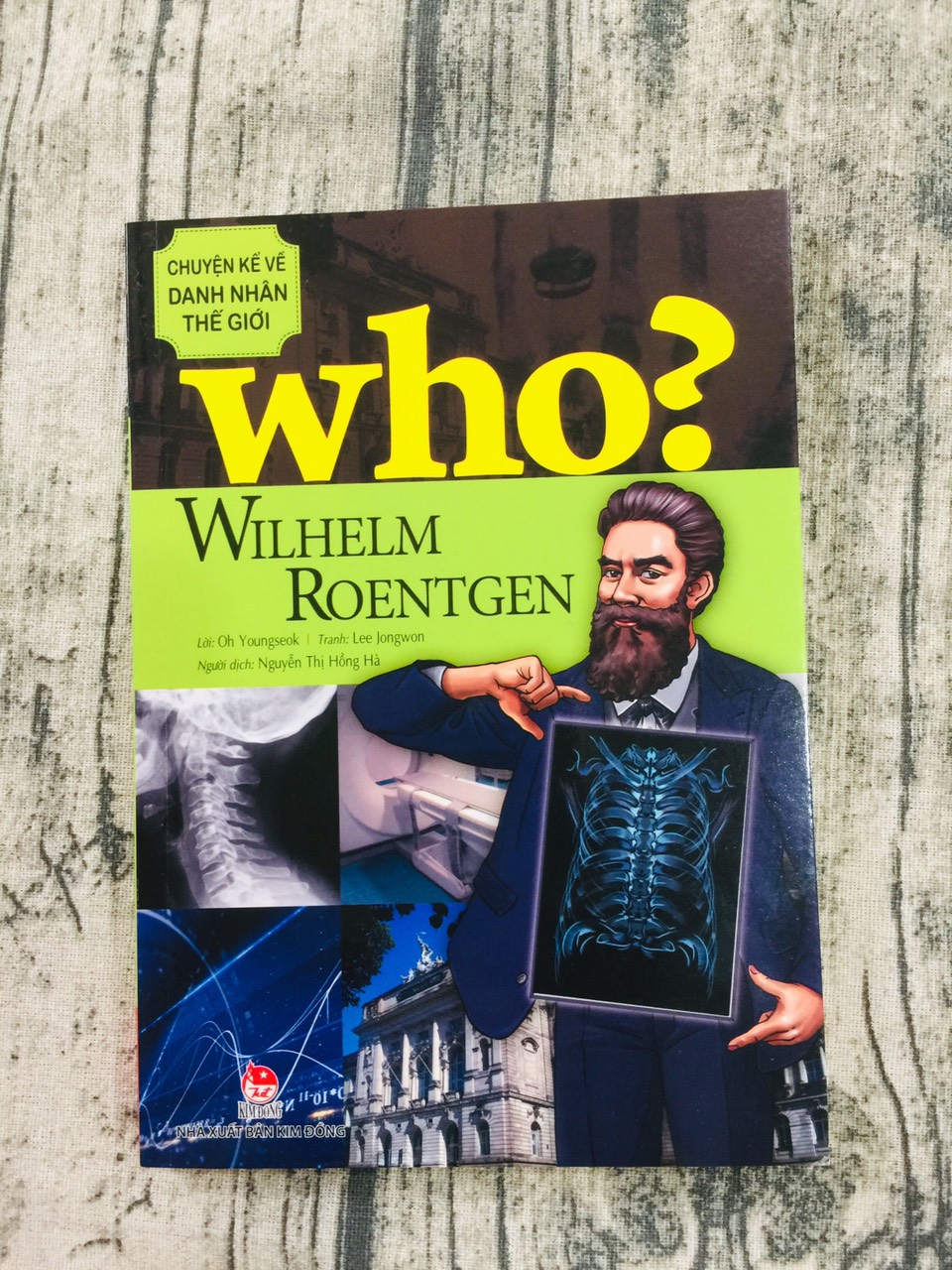 Who? Chuyện Kể Về Danh Nhân Thế Giới - Wilhelm Roentgen