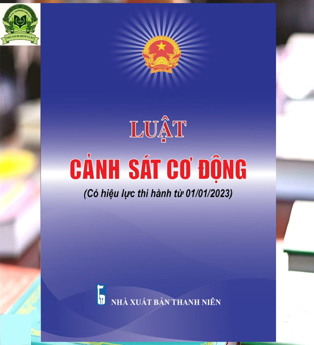 Luật Cảnh Sát Cơ Động (có hiệu lực từ ngày 01/01/2023)