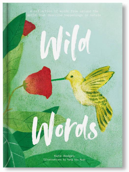 Wild Words: How language engages with nature : A collection of international words that describe a natural phenomenon