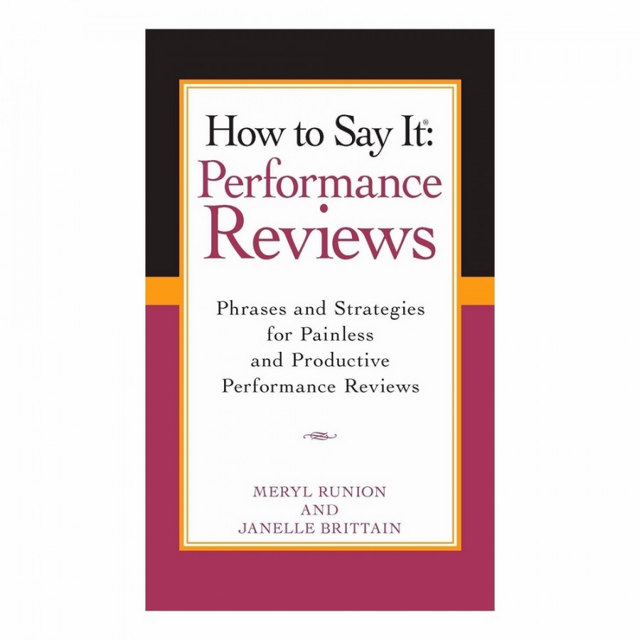 How To Say It: Performance Reviews