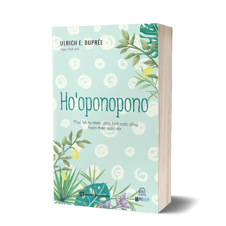 Ho'oponopono: Phục hồi tự nhiên, chữa lành cuộc sống, hoàn thiện cuộc đời