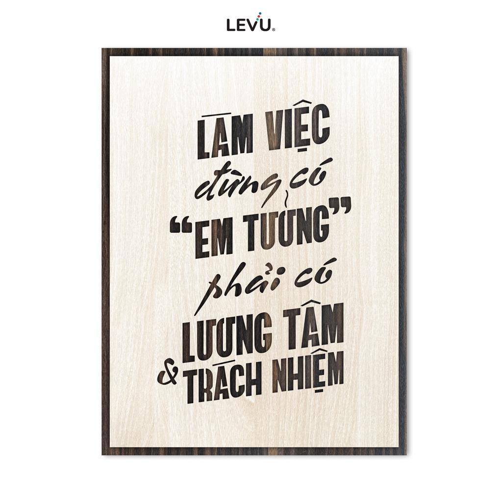 Tranh slogan giá rẻ LEVU LV002 "Làm việc đừng có em tưởng, phải có lương tâm và trách nhiệm"