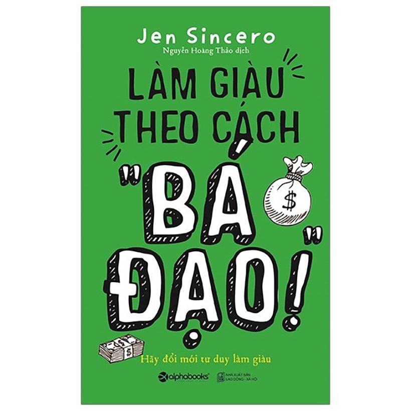 Sách Làm giàu theo cách &quot; Bá Đạo&quot; - Alphabooks - BẢN QUYỀN