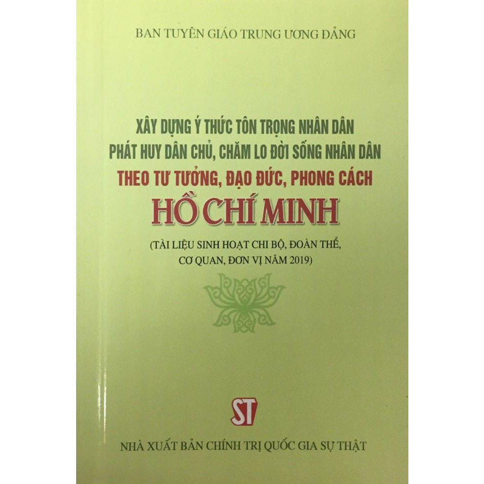 Sách Xây Dựng Ý Thức Tôn Trọng Nhân Dân, Phát Huy Dân Chủ, Chăm Lo Đời Sống Nhân Dân Theo Tư Tưởng, Đạo Đức Phong Cách Hồ Chí Minh