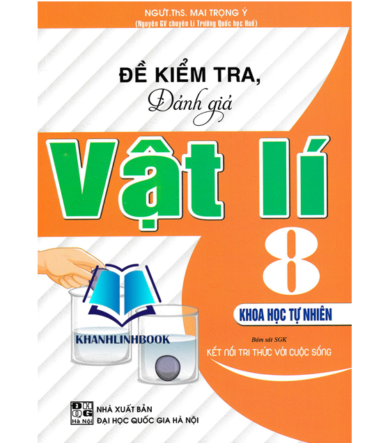 Sách - Đề Kiểm Tra, Đánh Giá Vật Lí 8 - Khoa Học Tự Nhiên