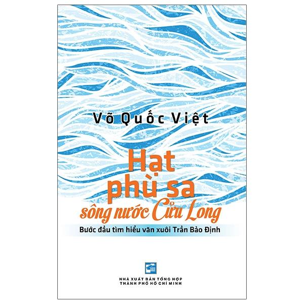 Hạt Phù Sa Sông Nước Cửu Long (Bước Đầu Tìm Hiểu Văn Xuôi Trần Bảo Định)