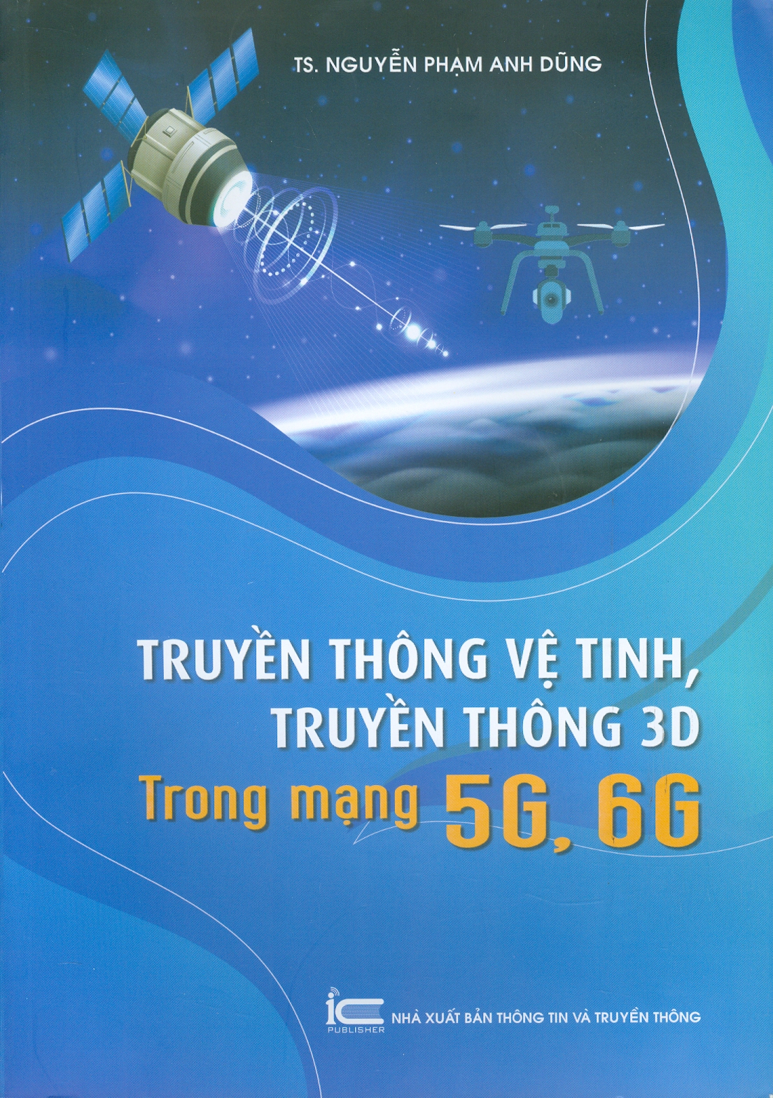 Truyền Thông Vệ Tinh, Truyền Thông 3D Trong Mạng 5G, 6G - TS. Nguyễn Phạm Anh Dũng