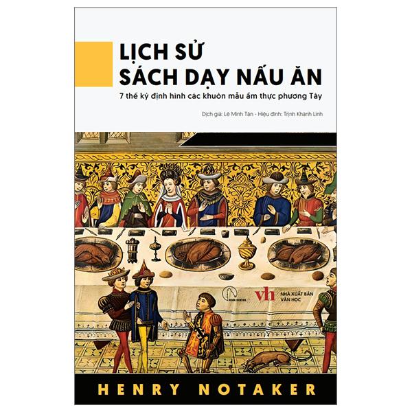Sách - Lịch Sử Sách Dạy Nấu Ăn - 7 Thế Kỷ Định Hình Các Khuôn Mẫu Ẩm Thực Phương Tây