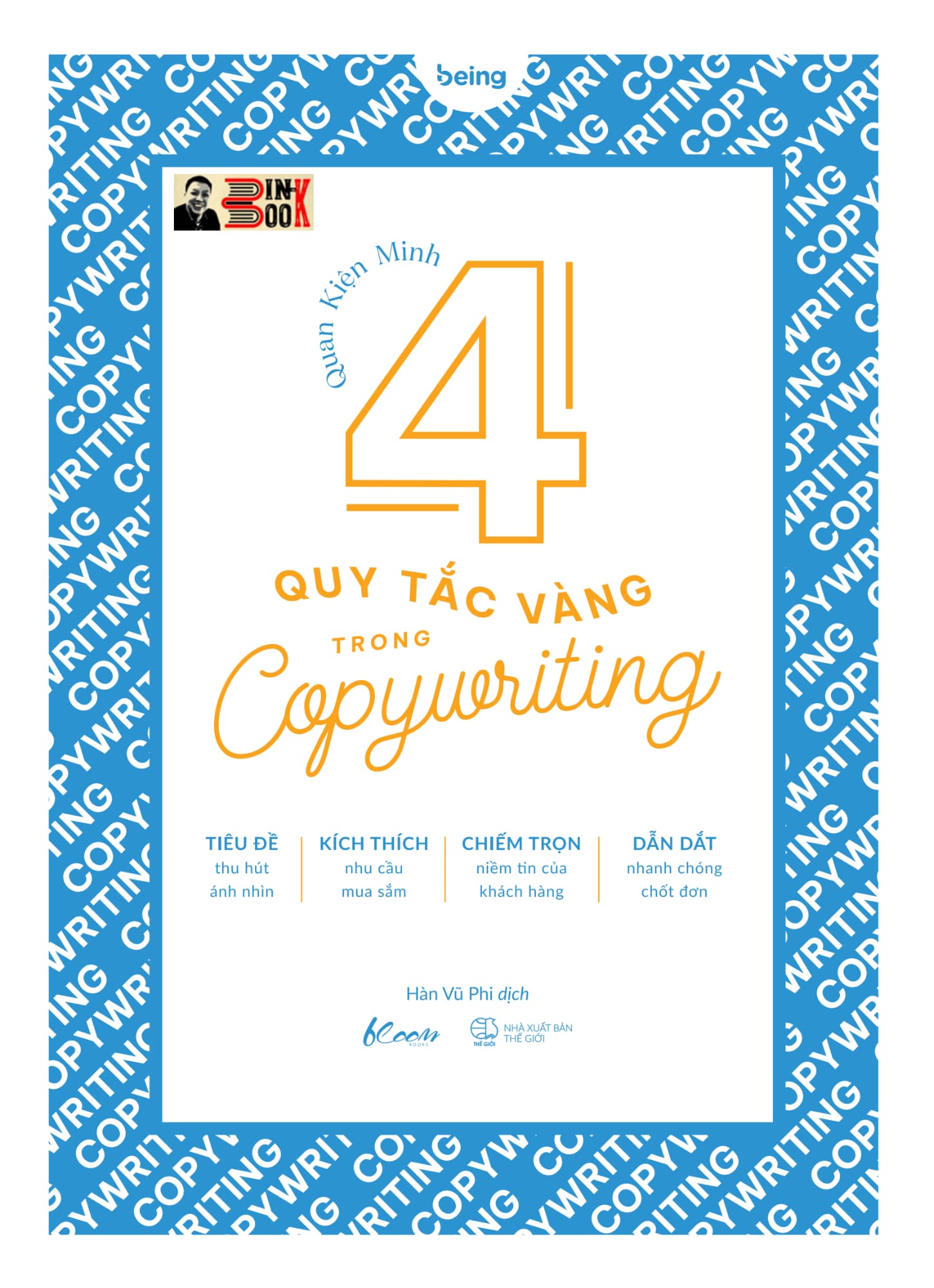 4 QUY TẮC VẰNG TRONG COPYWRITING – Quan Kiện Minh – Hàn Vũ Phi dịch – Being Books – AZ VIETNAM – NXB Thế Giới