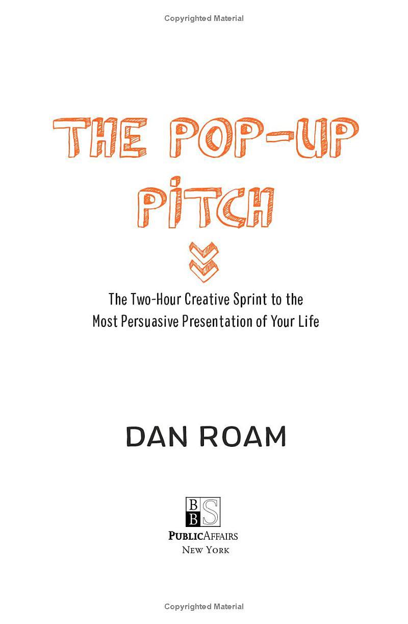 The Pop-up Pitch: The Two-hour Creative Sprint To The Most Persuasive Presentation Of Your Life