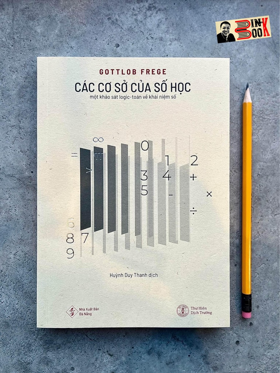 CÁC CƠ SỞ CỦA SỐ HỌC - GOTTLOB FREGE – THƯ HIÊN DỊCH TRƯỜNG – Huỳnh Duy Thanh dịch