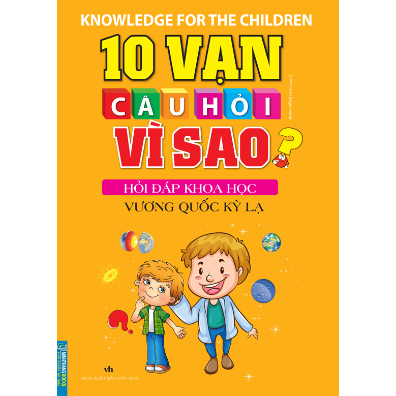 10 Vạn Câu Hỏi Vì Sao Hỏi Đáp Khoa Học - Vương Quốc Kỳ Lạ