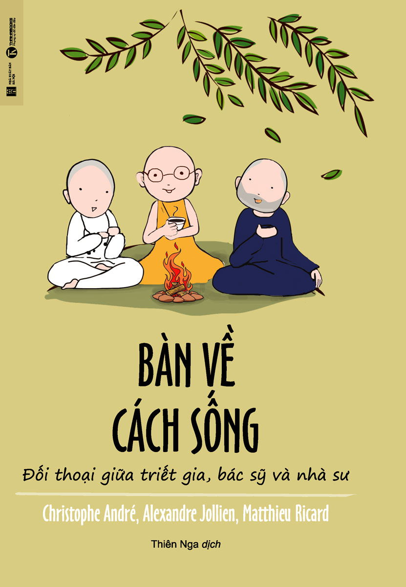 BÀN VỀ CÁCH SỐNG - ĐỐI THOẠI GIỮA TRIẾT GIA, BÁC SĨ VÀ NHÀ SƯ