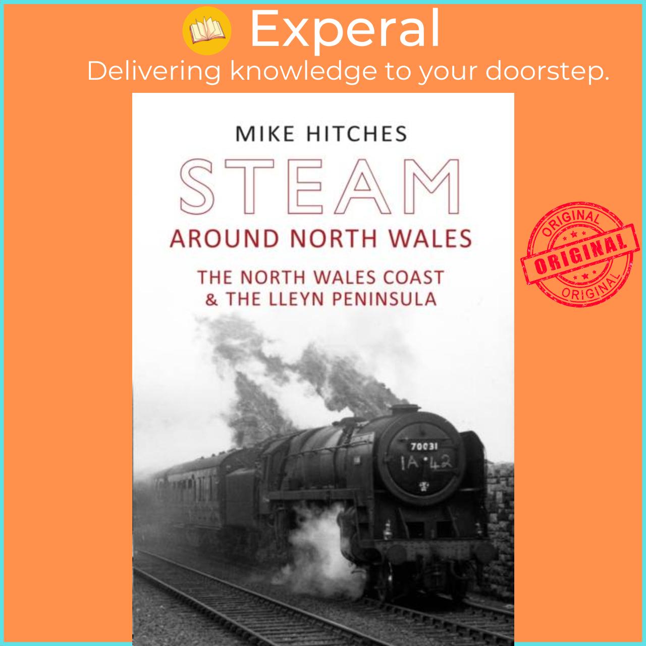 Sách - Steam Around North Wales - The North Wales Coast and the Lleyn Peninsular by Mike Hitches (UK edition, paperback)