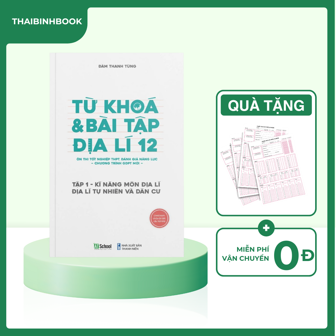 Địa lí 12 chương trình mới: Sách Từ Khóa &amp; Bài Tập Địa Lí 12 (Tập 1), Kỹ năng môn địa lí, địa lý tự nhiên và dân cư