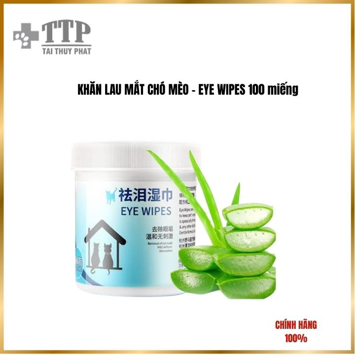 KHĂN LAU MẮT CHÓ MÈO - EYE WIPES 100 miếng - Pet Tài Thủy Phát - T093