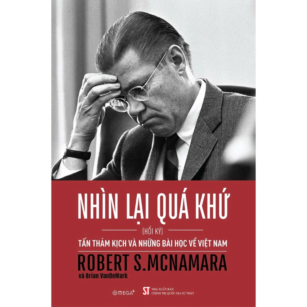 Nhìn Lại Quá Khứ - Tấn Thảm Kịch và Những Bài Học Về Việt Nam - Hồi Ký Robert S.McNamara