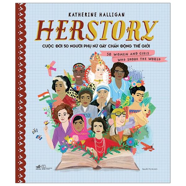 Sách HERSTORY - Cuộc Đời 50 Người Phụ Nữ Gây Chấn Động Thế Giới