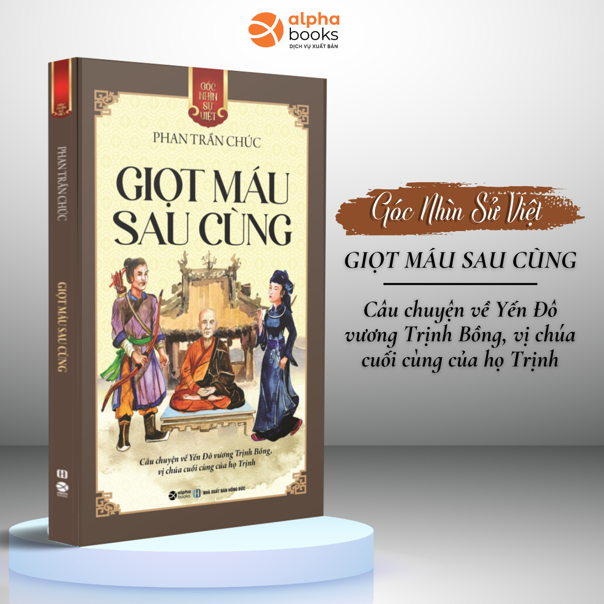 Combo/Lẻ Góc Nhìn Sử Việt: Cao Bá Quát + Việt Hoa Bang Giao Sử + Bánh Xe Khứ Quốc + Giọt Máu Sau Cùng + Lương Ngọc Quyến + Nguyễn Tri Phương
