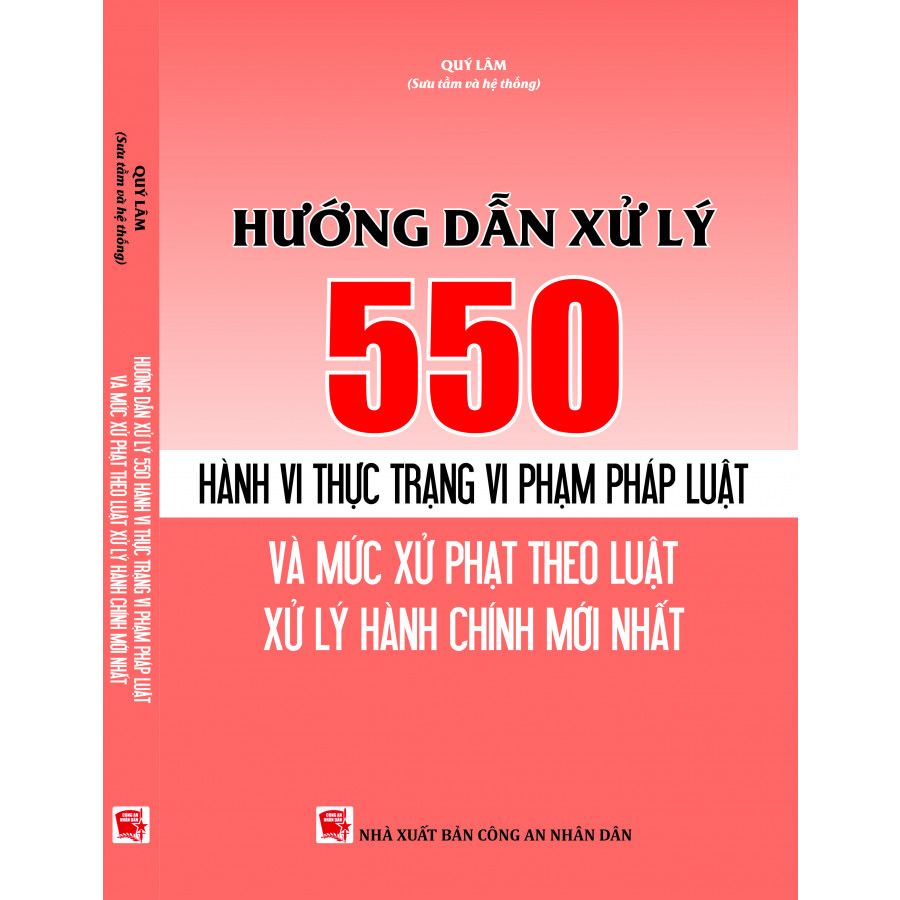 Hướng dẫn xử lý 550 hành vi thực trạng vi phạm pháp luật và mức xử phạt theo luật xử lý vi phạm hành chính