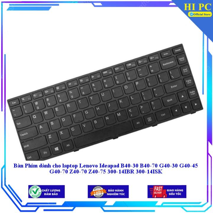 Bàn Phím dành cho laptop Lenovo Ideapad B40-30 B40-70 G40-30 G40-45 G40-70 Z40-70 Z40-75 300-14IBR 300-14ISK - Hàng Nhập Khẩu