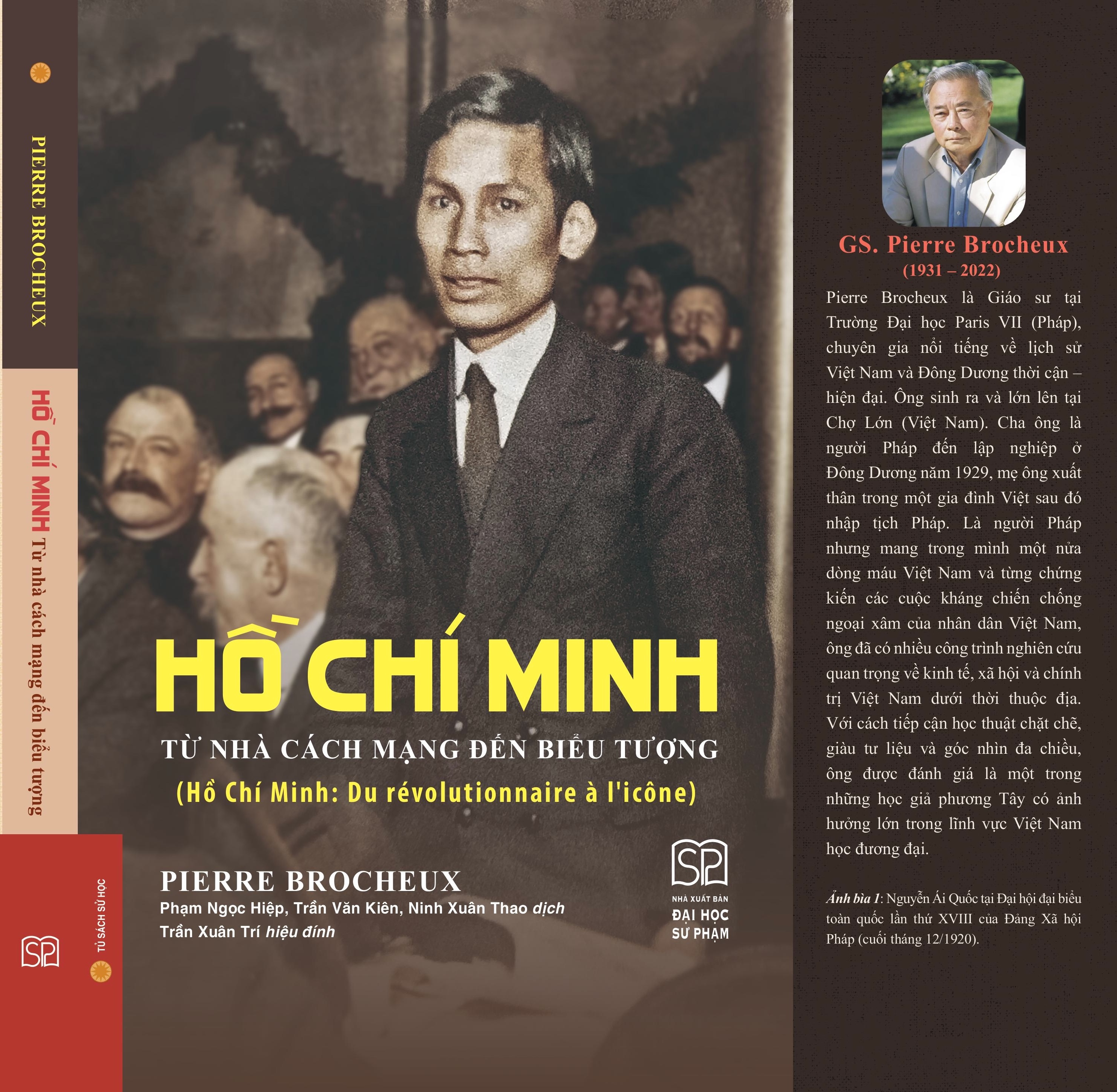 (Bìa mềm) HỒ CHÍ MINH - TỪ NHÀ CÁCH MẠNG ĐẾN BIỂU TƯỢNG - Pierre Brocheux - Phạm Ngọc Hiệp, Trần Văn Kiên, Ninh Xuân Thao dịch - NXB Đại học Sư phạm