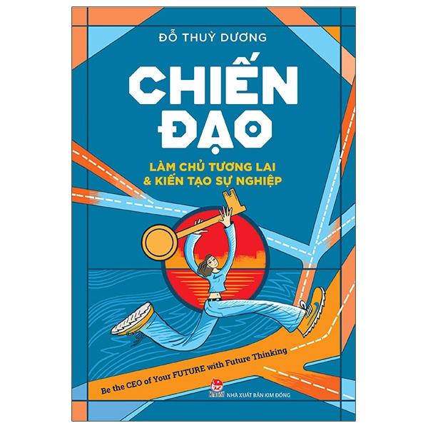 Chiến Đạo - Làm Chủ Tương Lai &amp; Kiến Tạo Sự Nghiệp