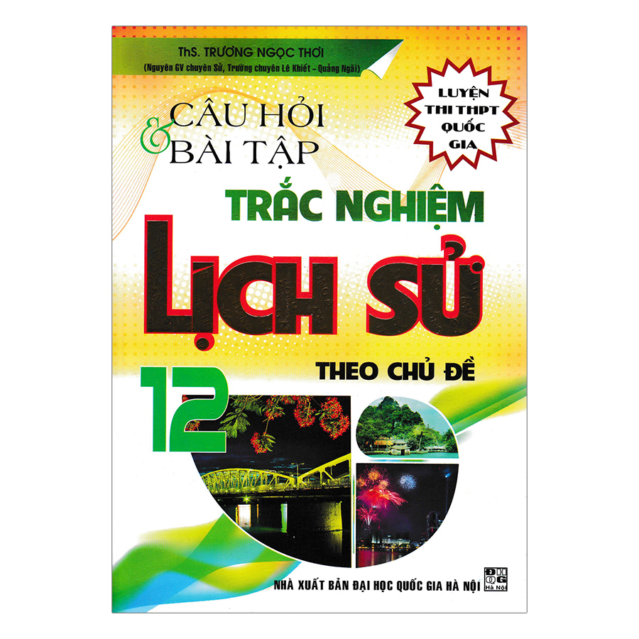 Câu Hỏi Trắc Nghiệm Lịch Sử Lớp 12 Theo Chủ Đề