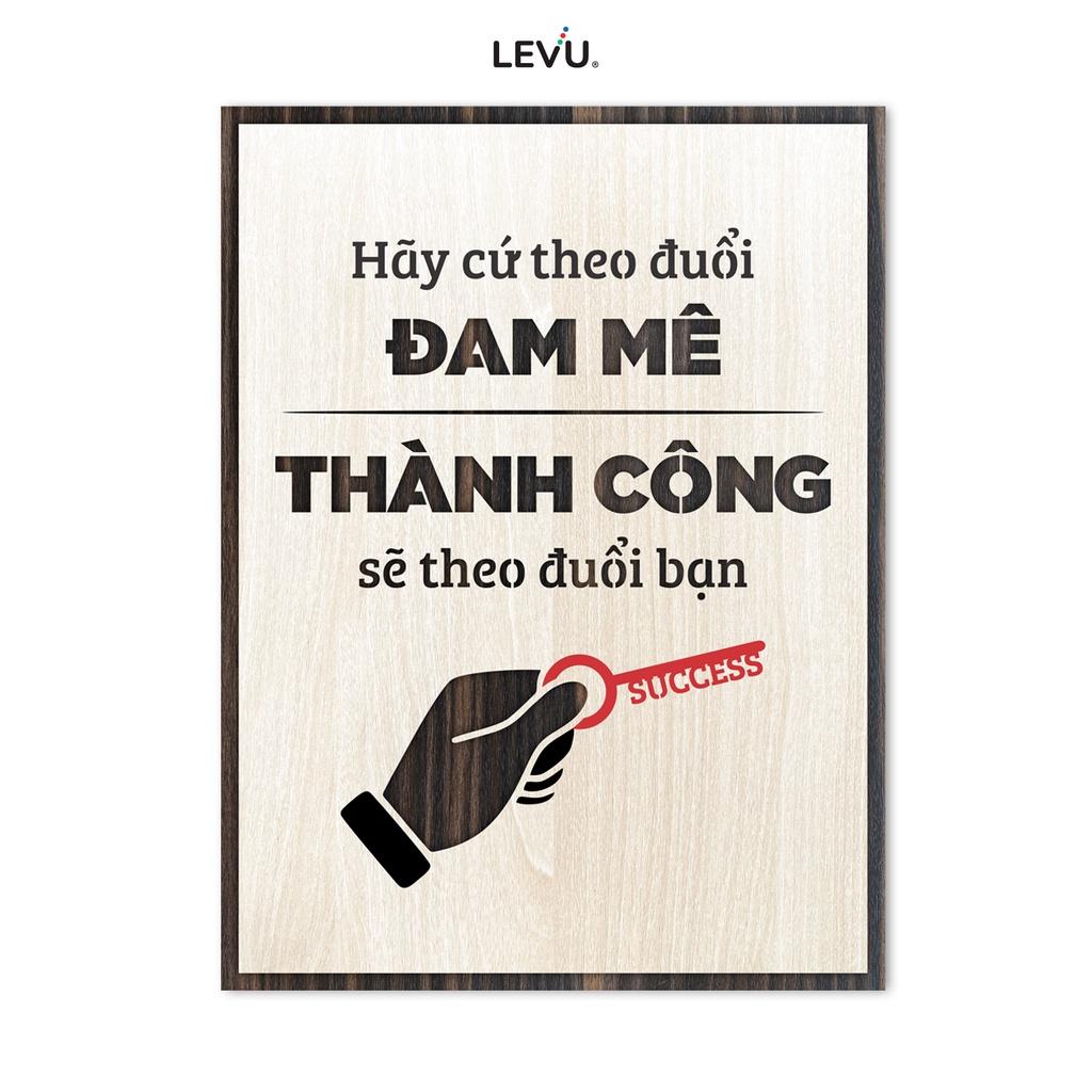 Tranh tạo động lực LEVU LV061 "Hãy theo duổi đam mê thành công sẽ theo đuổi bạn"