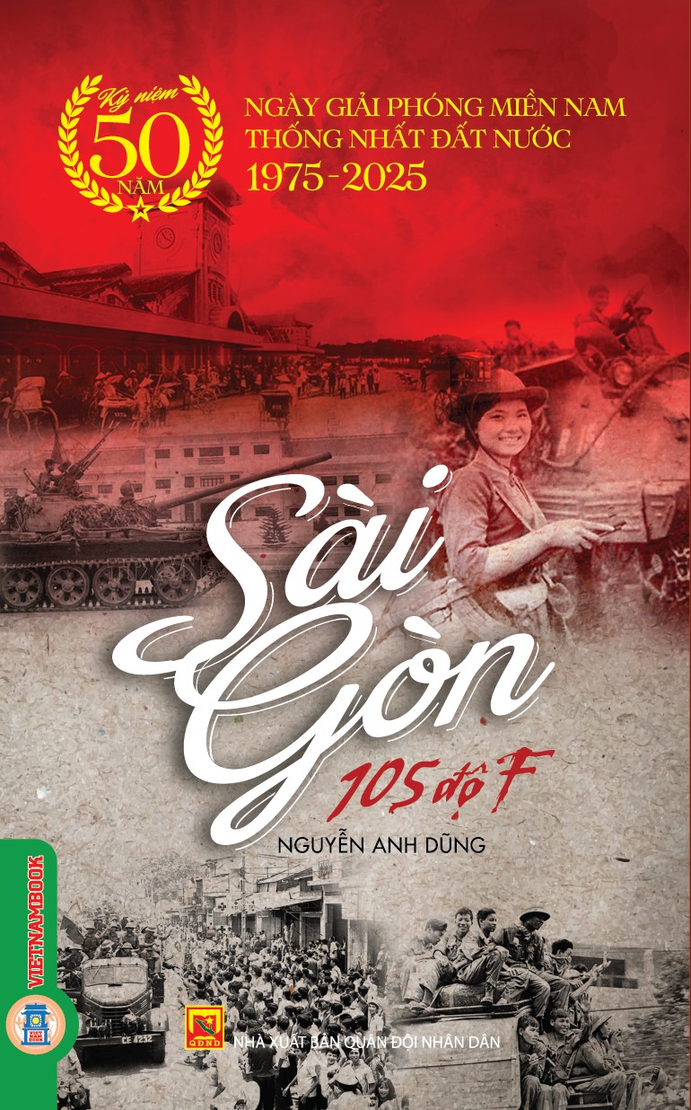 Sài Gòn 105 Độ F - (Kỷ niệm 50 năm Ngày Giải phóng Miền Nam thống nhất đất nước 1945 - 2025)