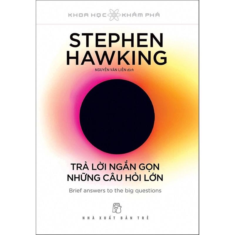 Sách - Trả Lời Ngắn Gọn Những Câu Hỏi Lớn ( Stephen Hawking ) - NXB Trẻ