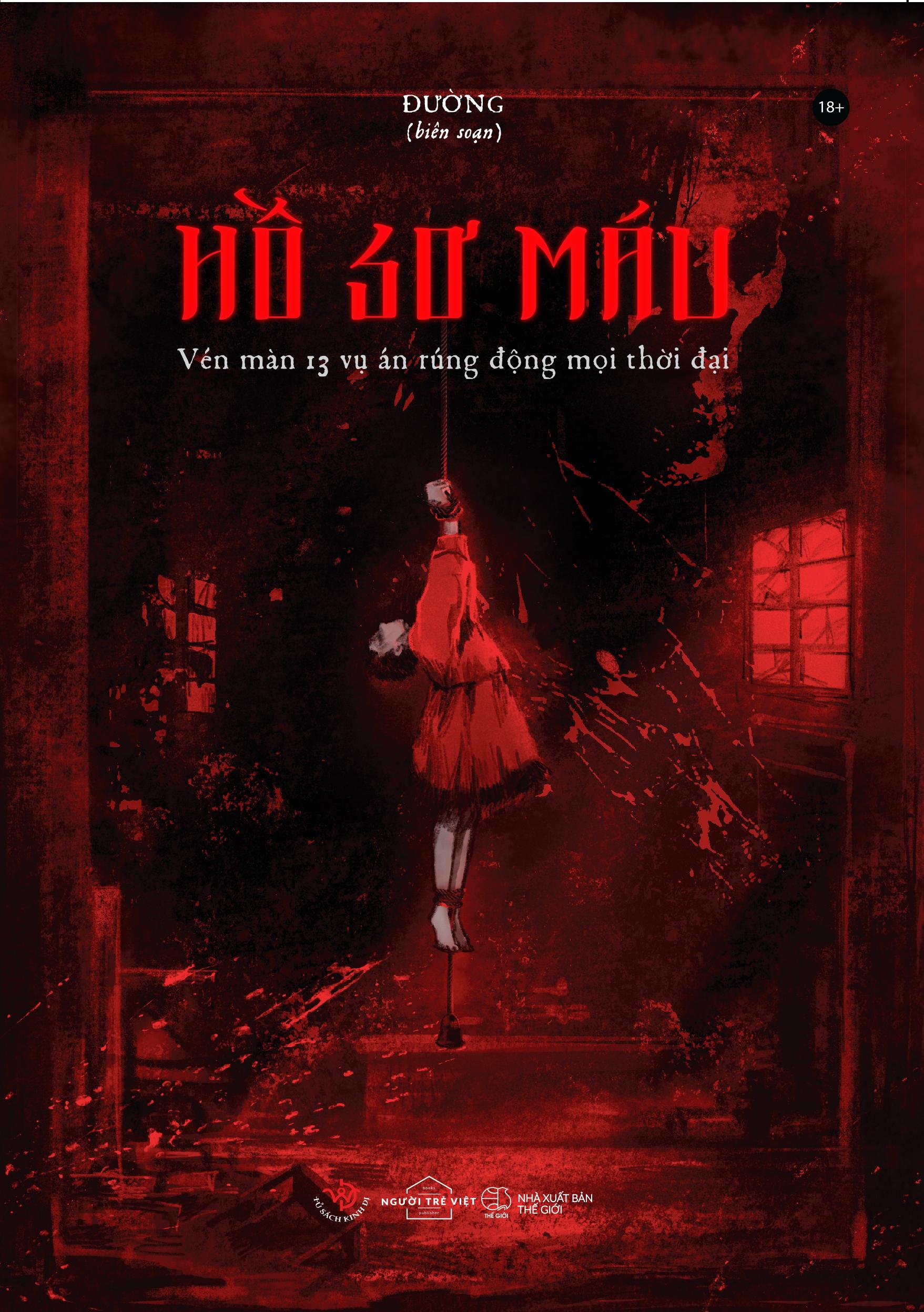 (Tặng kèm Bookmark) HỒ SƠ MÁU- VÉN MÀN 13 VỤ ÁN RÚNG ĐỘNG MỌI THỜI ĐẠI - Đường (biên soạn) - AZbooks