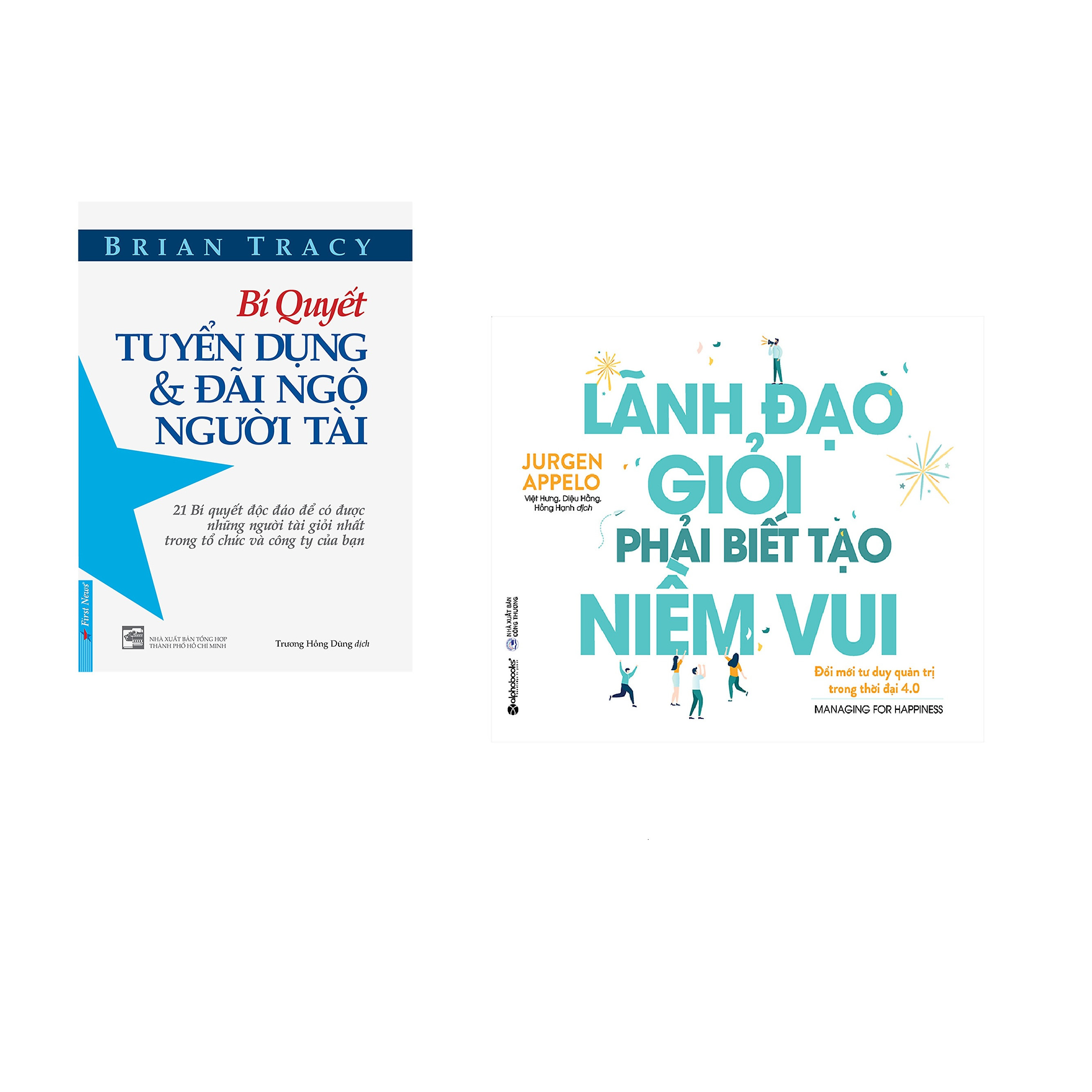 Combo 2 cuốn sách: Bí Quyết Tuyển Dụng &amp; Đãi Ngộ Người Tài + Lãnh Đạo Giỏi Phải Biết Tạo Niềm Vui