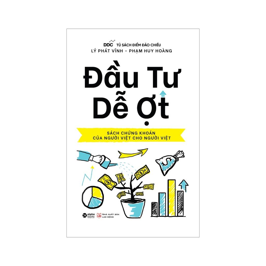 Sách Đầu Tư Dễ Ợt - Sách Chứng Khoán Của Người Việt Cho Người Việt - Alphabooks - BẢN QUYỀN