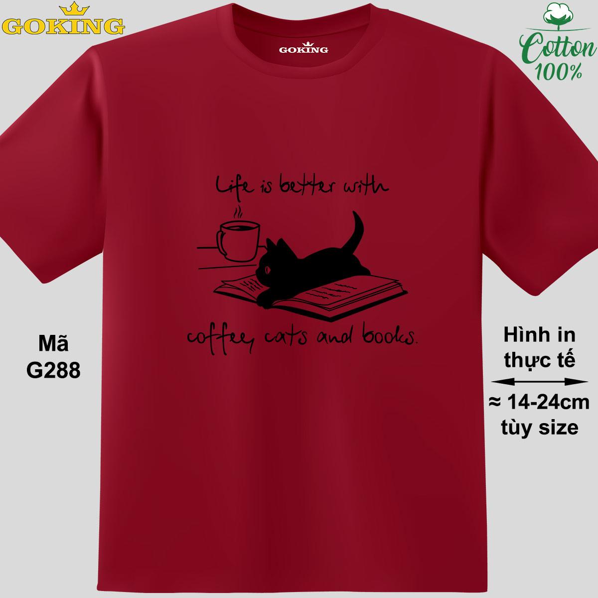 Life Is Better With Coffee Cats And Books, mã G288. Áo thun nam và nữ in hình mèo. Áo phông thoát nhiệt GOKING