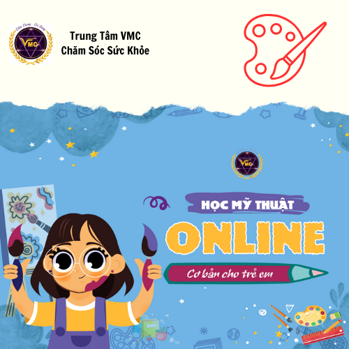 Khóa Học Video Online Học Mỹ Thuật Online Cơ Bản Cho Trẻ Em - Trung Tâm Chăm Sóc Sức Khỏe VMC