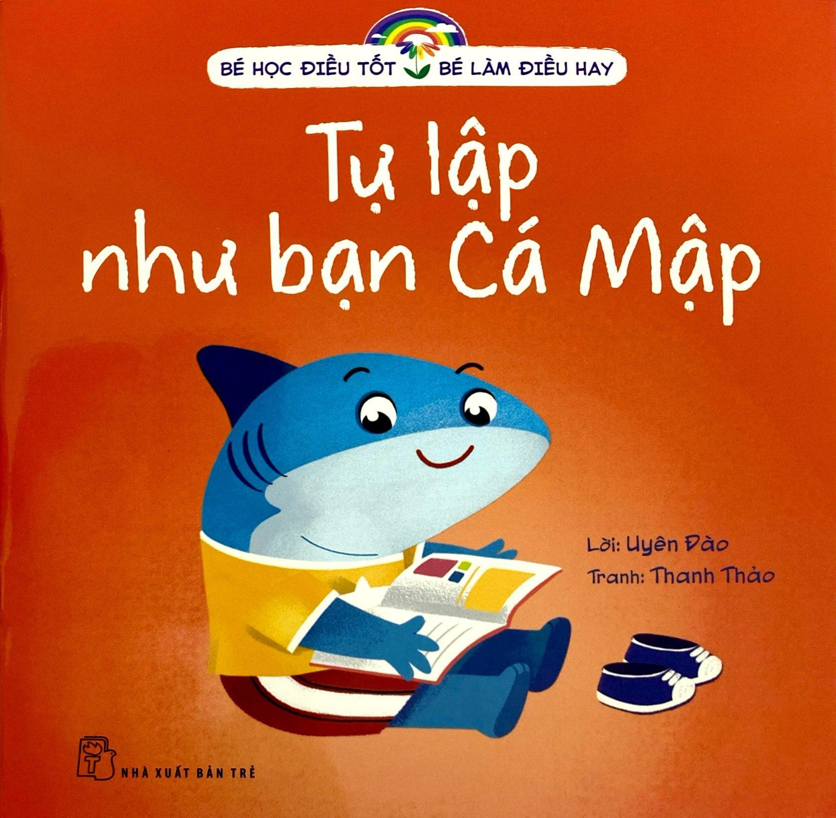 Sách - Bé Học Điều Tốt - Bé Làm Điều Hay - Tự Lập Như Bạn Cá Mập