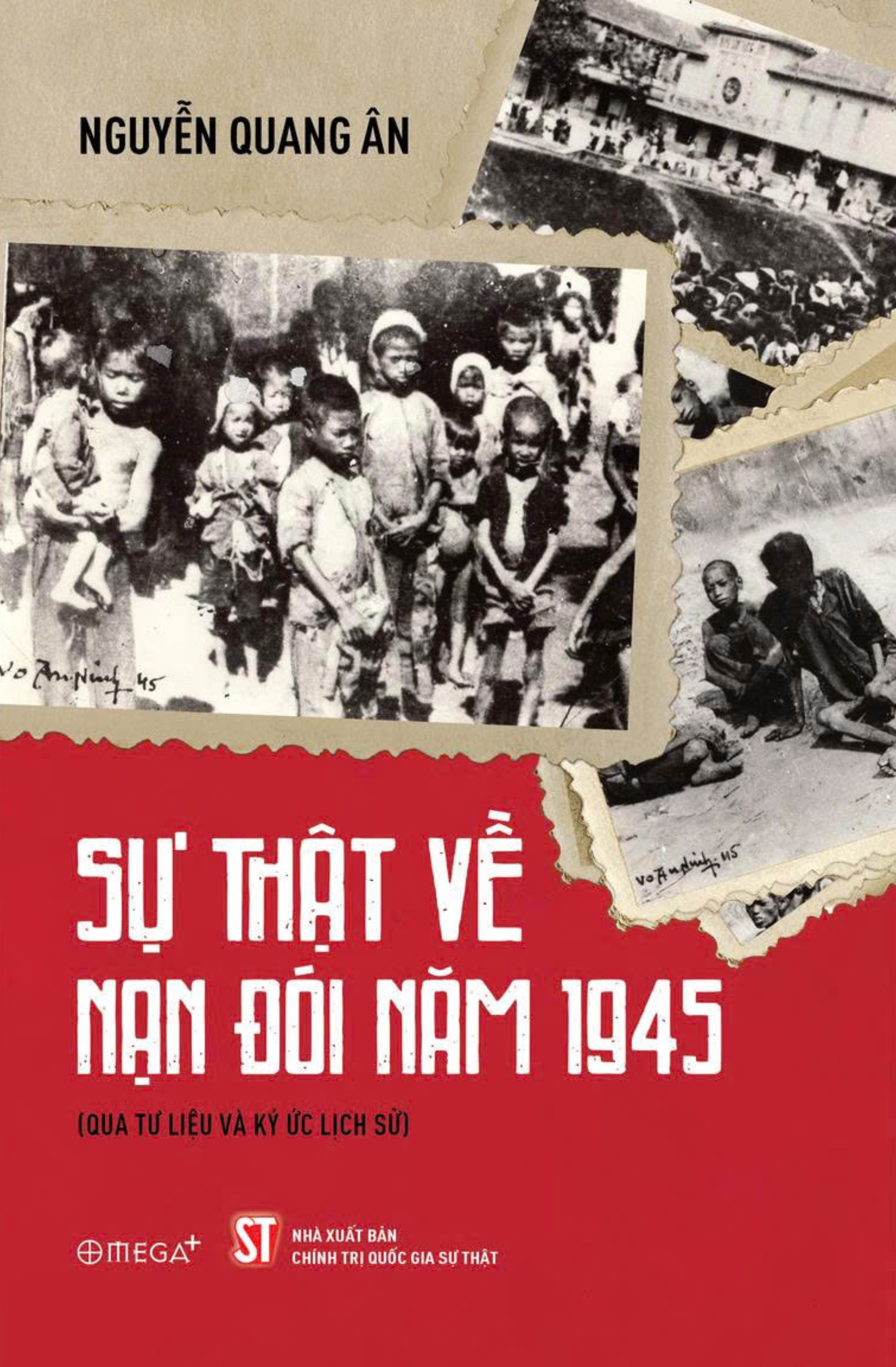Sách - Sự Thật Về Nạn Đói Năm 1945 (Qua Tư Liệu Và Ký Ức Lịch Sử)