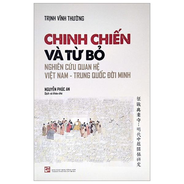 Chinh Chiến Và Từ Bỏ - Nghiên Cứu Quan Hệ Việt Nam - Trung Quốc Đời Minh