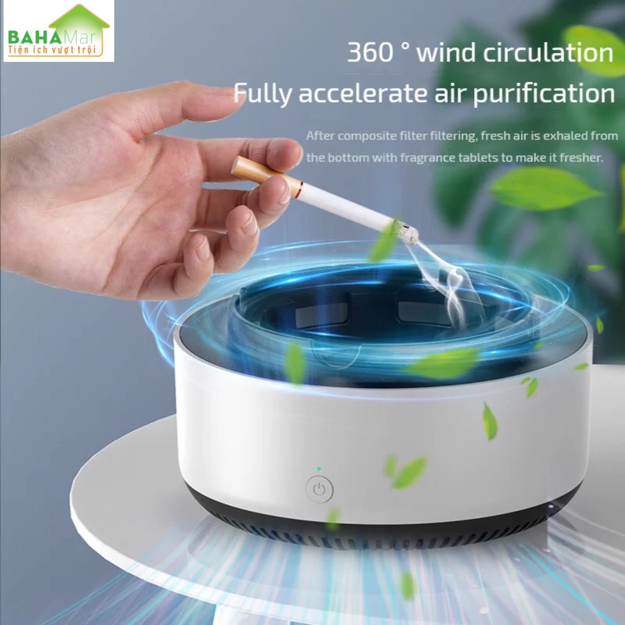 GẠT TÀN ĐIỆN TỬ LỌC KHÔNG KHÍ 360 ĐỘ ION ÂM THÔNG MINH HÚT KHÓI TRỰC TIẾP "BAHAMAR" Gạt tàn và khử mùi khói thuốc, khuếch tán không khí trong lành.