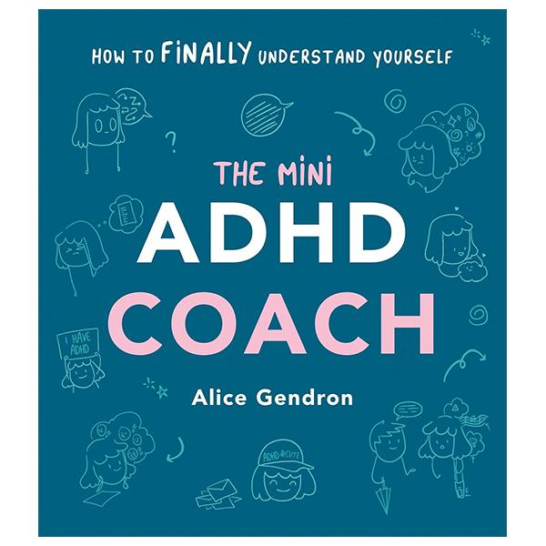 The Mini ADHD Coach: How To (Finally) Understand Yourself