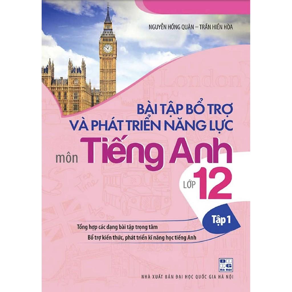 Sách - Bài Tập Bổ Trợ Và Phát Triển Năng Lực Môn Tiếng Anh Lớp 12 Tập 1