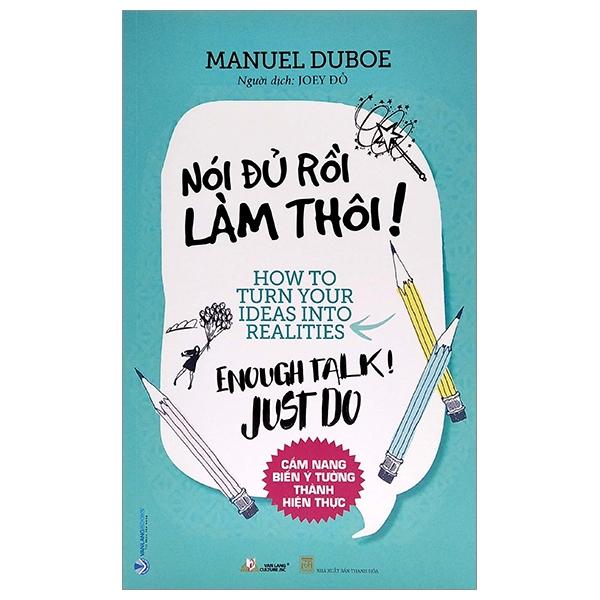 Nói Đủ Rồi Làm Thôi ! - Cẩm Nang Biến Ý Tưởng Thành Hiện Thực