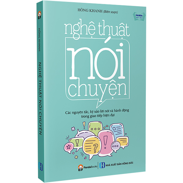 Nghệ Thuật Nói Chuyện - Các Nguyên Tắc, Kỹ Xảo Lời Nói Và Hành Động Trong Giao Tiếp Hiện Đại (Tái Bản)