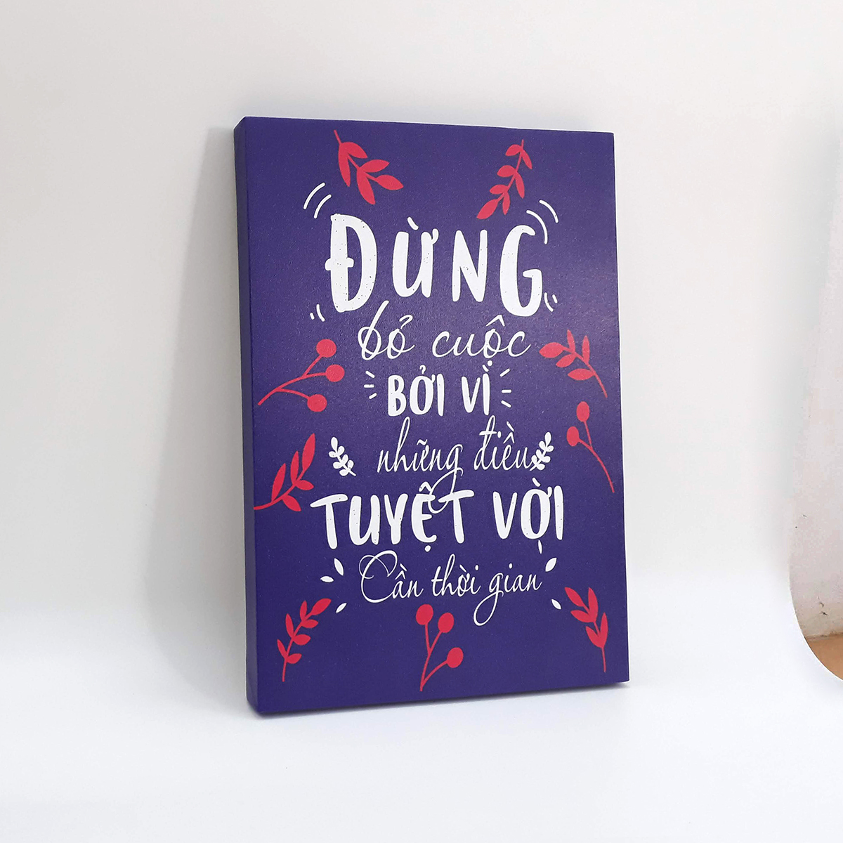 Tranh slogan canvas tạo động lực [trang trí văn phòng] TPV009 Đừng bỏ cuộc vì những điều tuyệt vời cần thời gian Cocopic