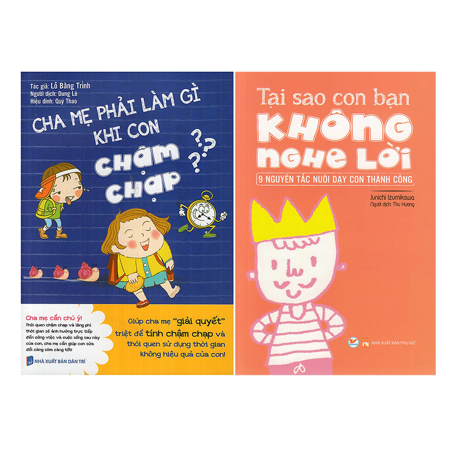 Combo Cha Mẹ Phải Làm Gì Khi Con Chậm Chạm + 9 Nguyên Tắc Nuôi Dạy Con Thành Công